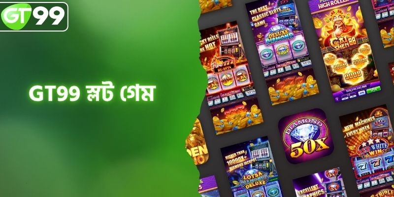 GT99 স্লট গেম - সেরা স্লট গেমের বিশাল কালেকশন এবং বোনাস